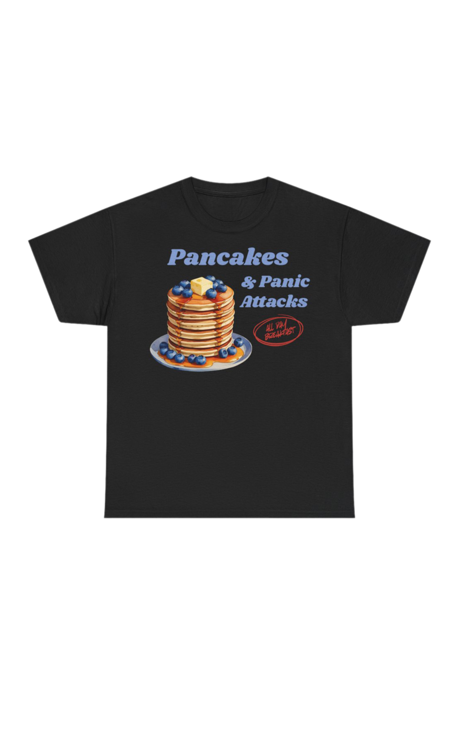 Pancakes & Panic Attacks Tee